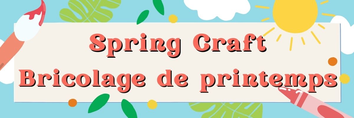 Banner reading "Spring Craft / Bricolage de printemps"