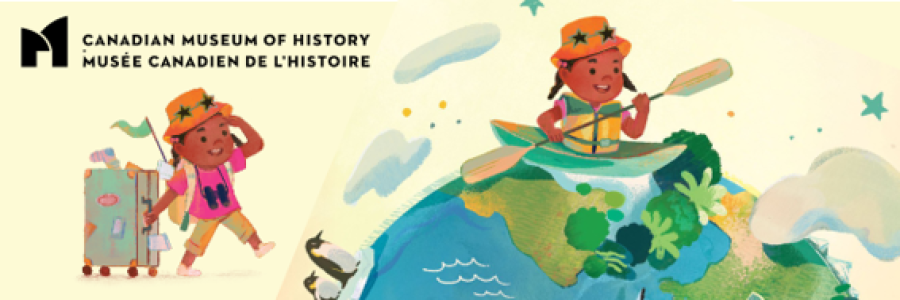 child drags a suitcase, child kayaks on top of the world, text: Canadian Museum of History / enfant traîne une valise et fait du kayak au sommet de la terre, texte: Musée Canadien de l’histoire