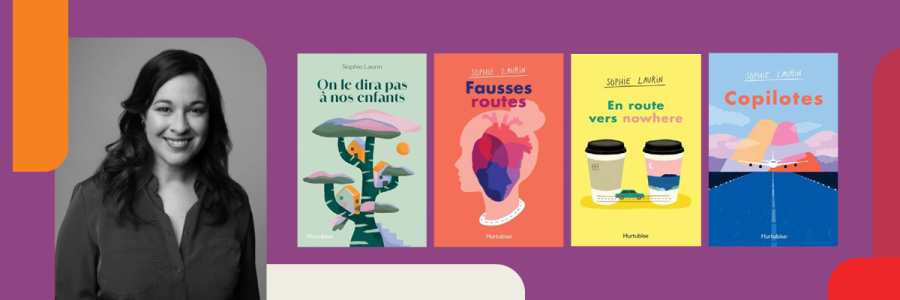 De gauche à droite : image en noir et blanc de Sophie Laurin; couvertures des livres On le dit pas à nos enfants, Fausses routes, En route vers nowhere et Copilotes